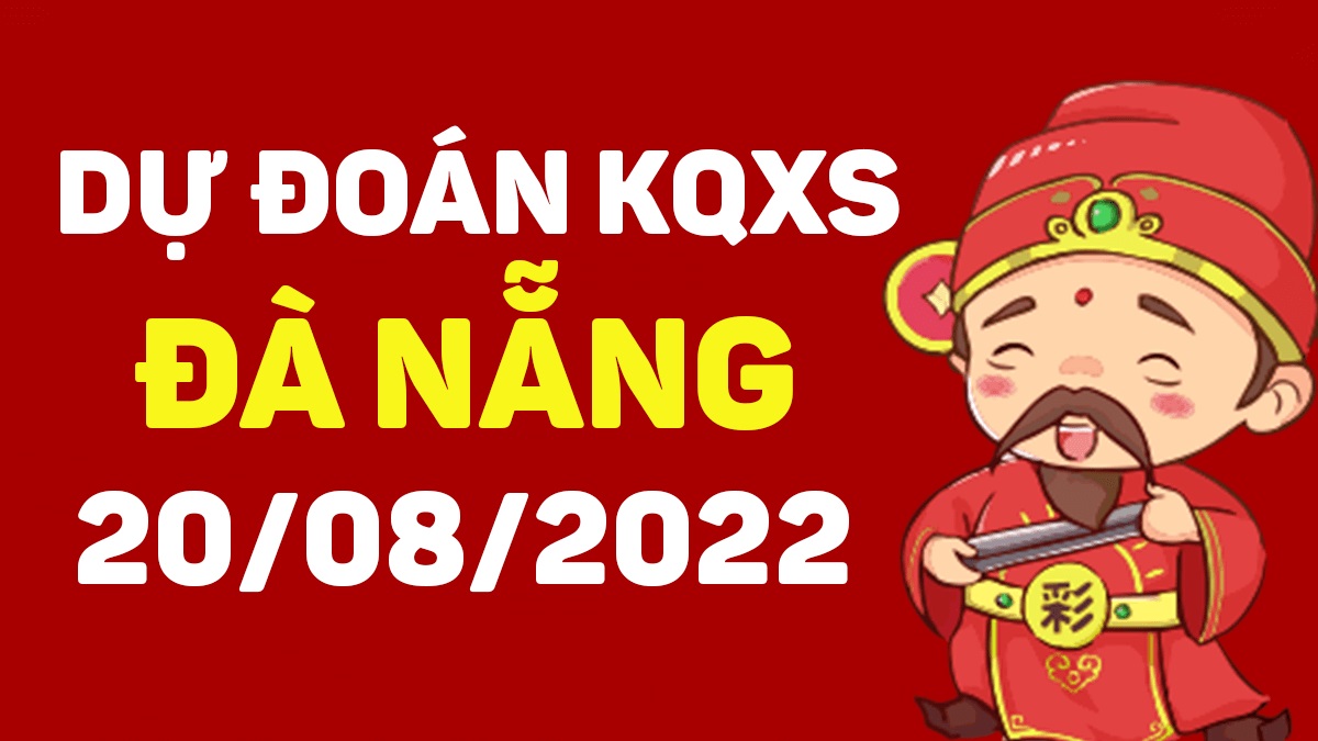 Dự đoán xổ số Đà Nẵng 20-8-2022 thứ 7 – Dự đoán XSDNa hôm nay