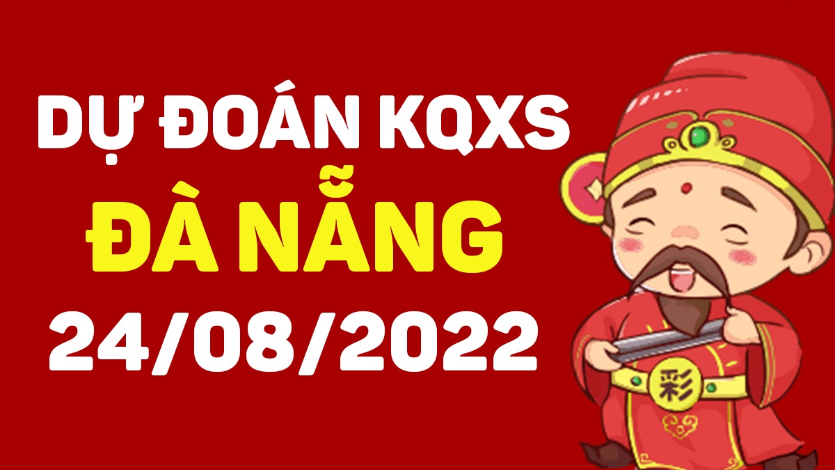 Dự đoán xổ số Đà Nẵng 24-8-2022 thứ 4 – Dự đoán XSDNa hôm nay