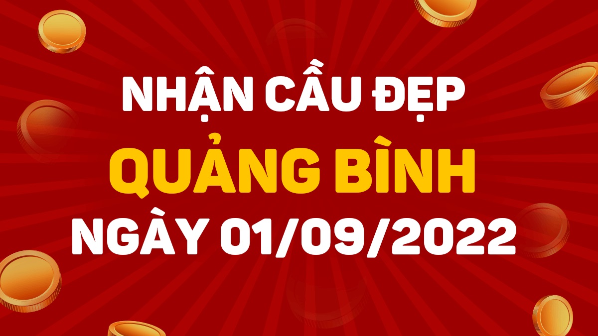 Dự đoán xổ số Quảng Bình 1-9-2022 thứ 5 – Dự đoán XSQB hôm nay