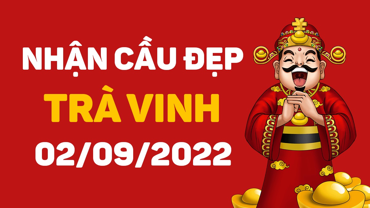 Dự đoán xổ số Trà Vinh 2-9-2022 thứ 6 – Dự đoán XSTV hôm nay