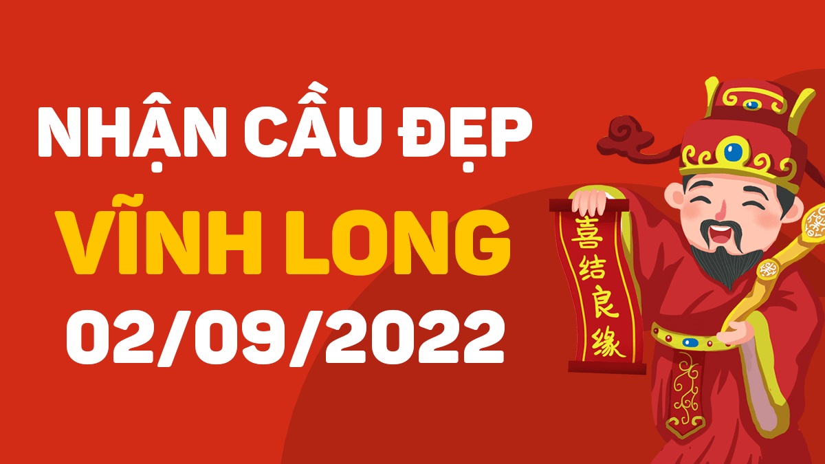 Dự đoán xổ số Vĩnh Long 2-9-2022 thứ 6 – Dự đoán XSVL hôm nay