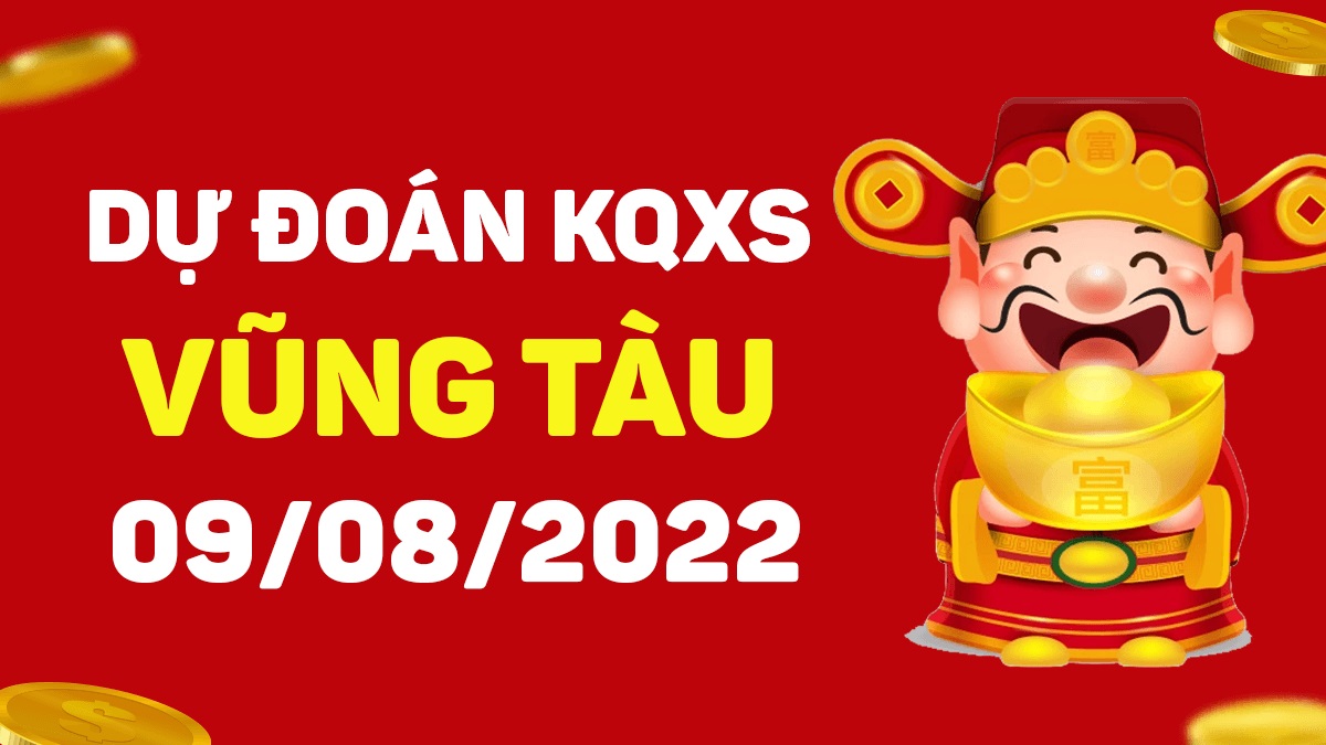 Dự đoán xổ số Vũng Tàu 9-8-2022 thứ 3 – Dự đoán XSVT hôm nay