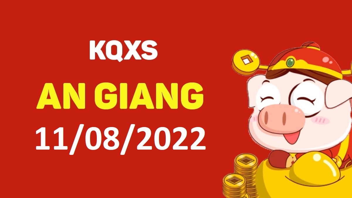 XSAG 11-8-2022 thứ 5 – KQ xổ số An Giang ngày 11 tháng 8