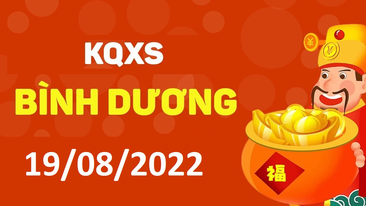 XSBD 19-8-2022 thứ 6 – KQ xổ số Bình Dương ngày 19 tháng 8