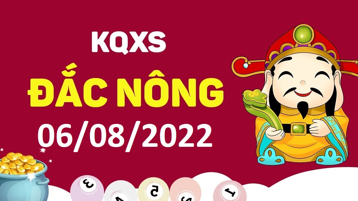 XSDNo 6-8-2022 thứ 7 – KQ xổ số Đắk Nông ngày 6 tháng 8