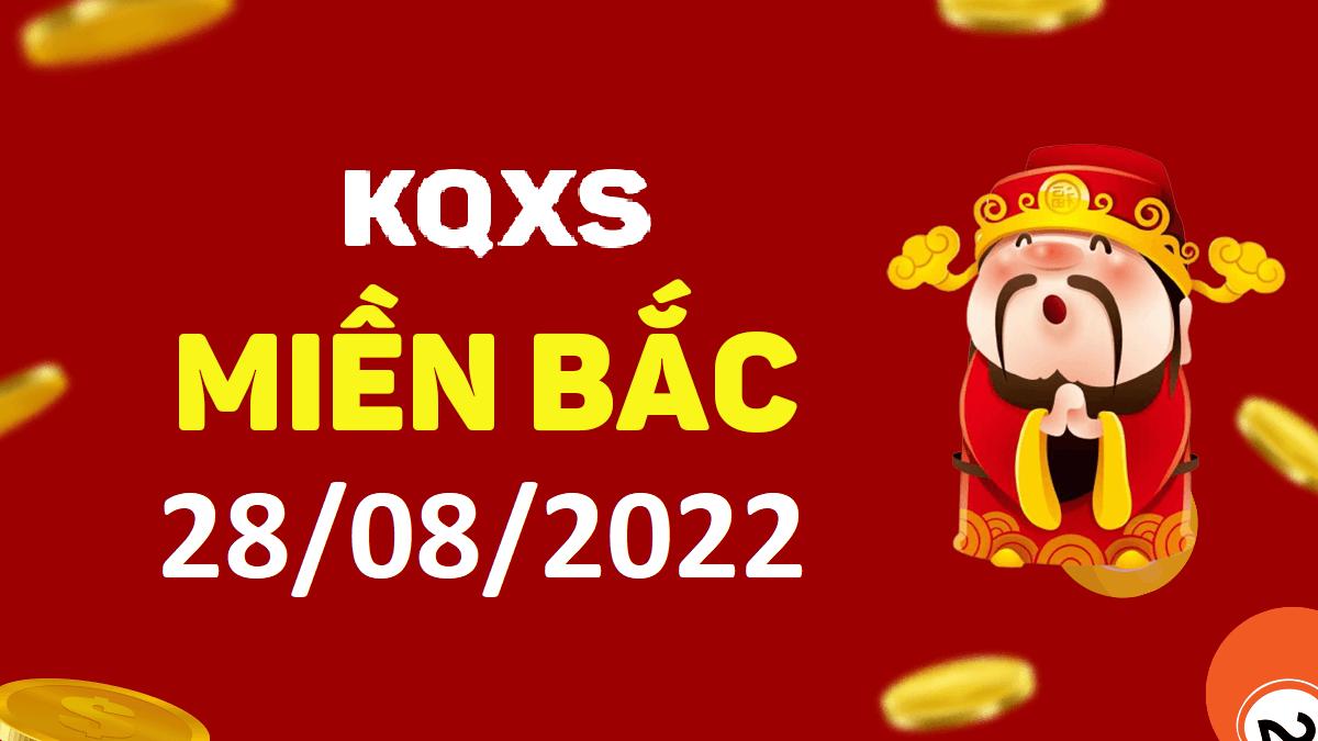 Xổ số miền Bắc 28-8-2022 chủ nhật – KQ XSMB ngày 28 tháng 8