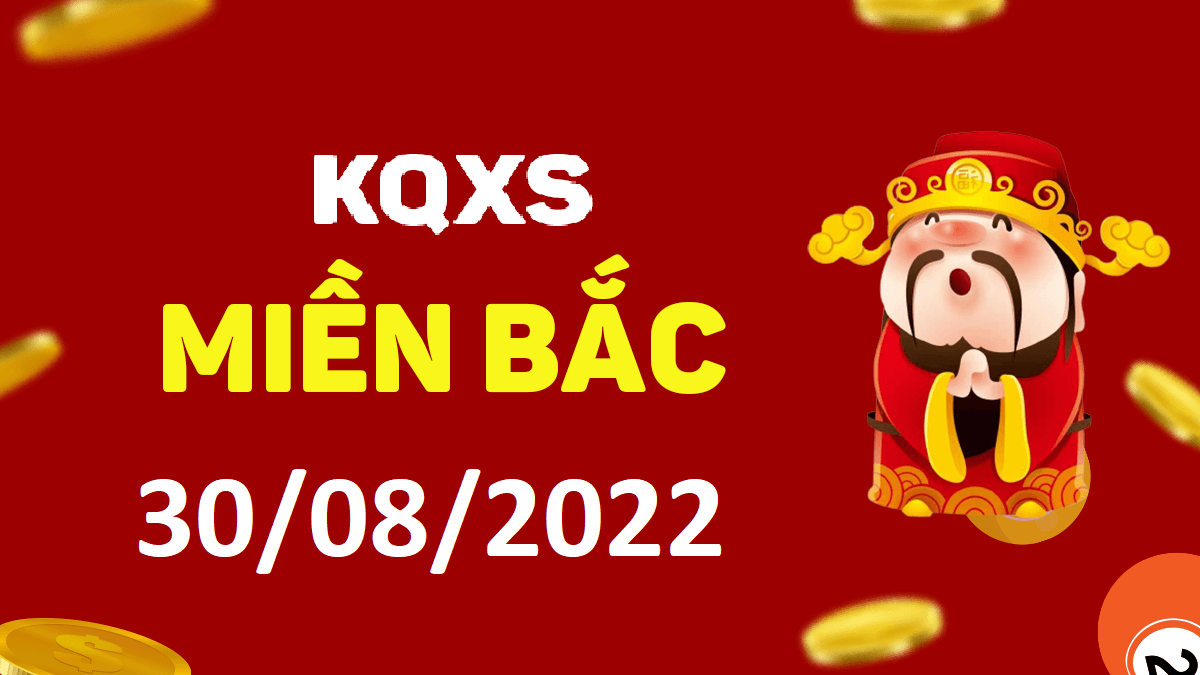 Xổ số miền Bắc 30-8-2022 thứ 3 – KQ XSMB ngày 30 tháng 8