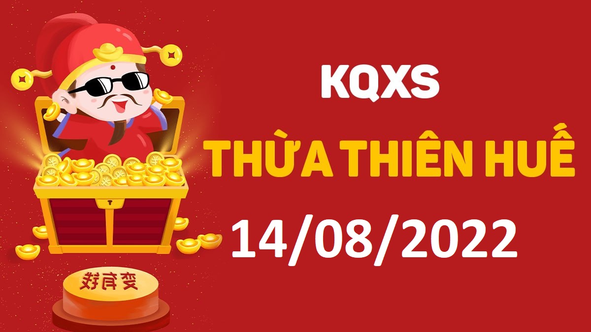 XSTTH 14-8-2022 chủ nhật – KQ xổ số Huế ngày 14 tháng 8