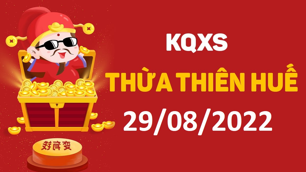 XSTTH 29-8-2022 thứ 2 – KQ xổ số Huế ngày 29 tháng 8