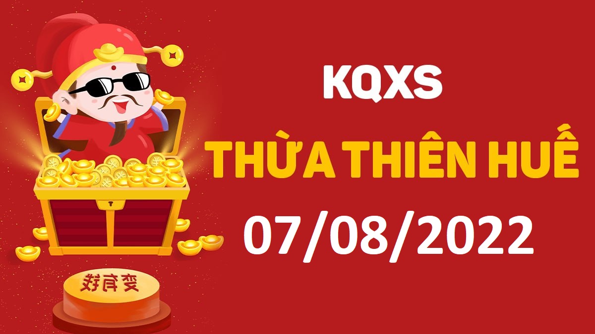 XSTTH 7-8-2022 chủ nhật – KQ xổ số Huế ngày 7 tháng 8