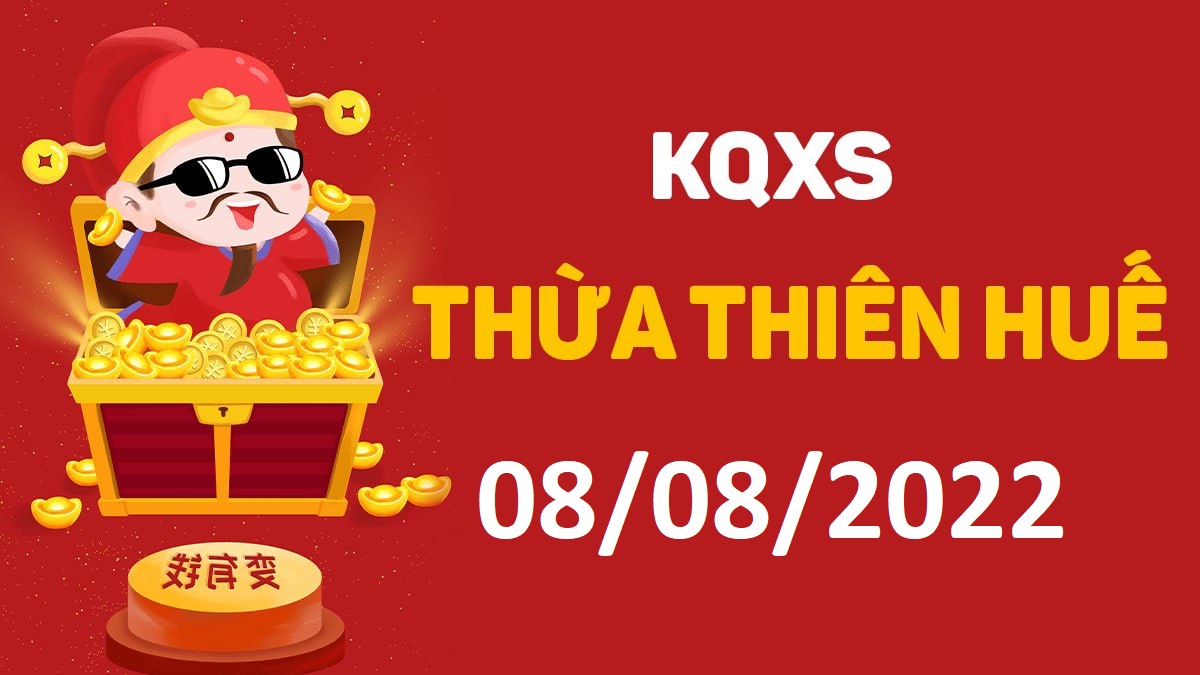 XSTTH 8-8-2022 thứ 2 – KQ xổ số Huế ngày 8 tháng 8