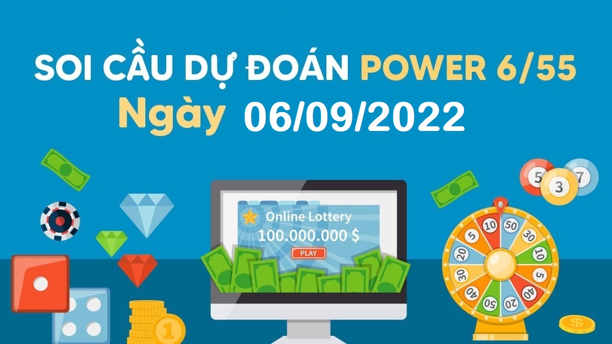 Dự đoán xổ số Power 6/55 6-9-2022 – Soi cầu Vietlott thứ 3