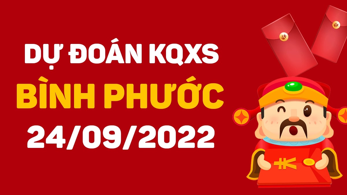 Dự đoán xổ số Bình Phước 24-9-2022 thứ 7 – Dự đoán XSBP hôm nay