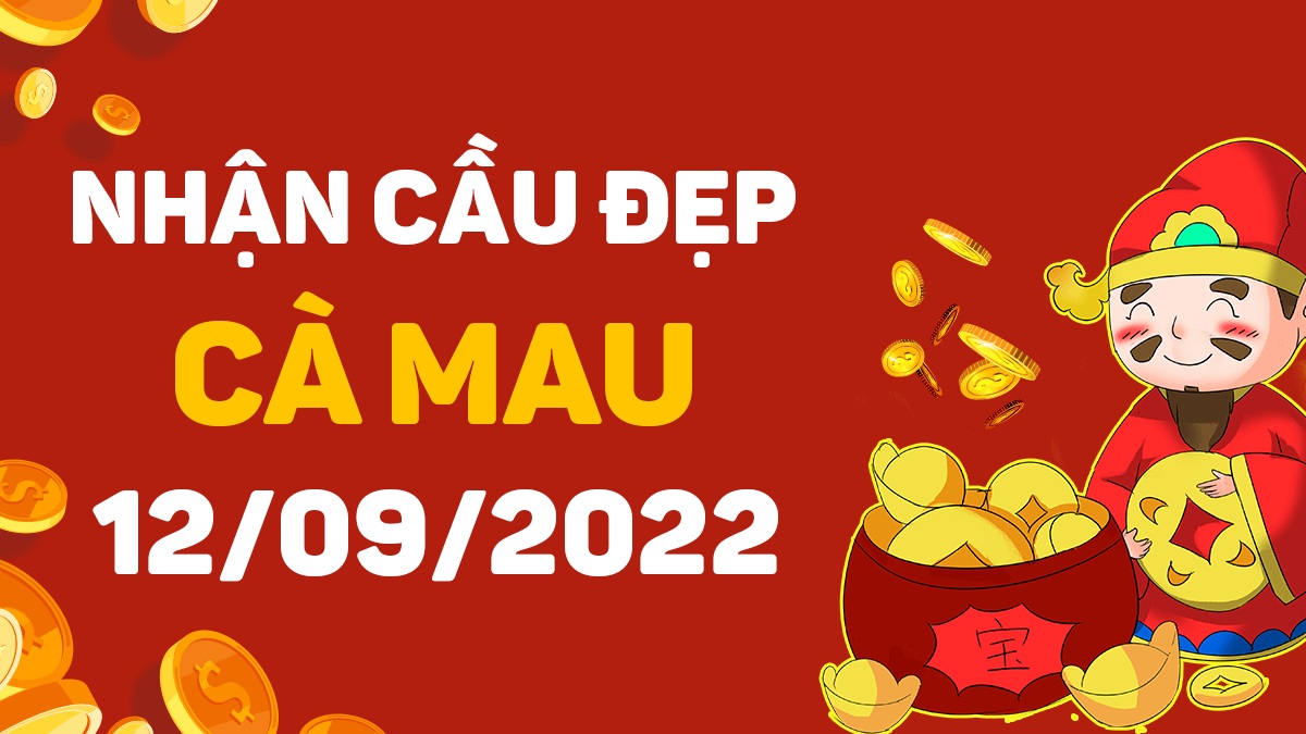 Dự đoán xổ số Cà Mau 12-9-2022 thứ 2 – Dự đoán XSCM hôm nay