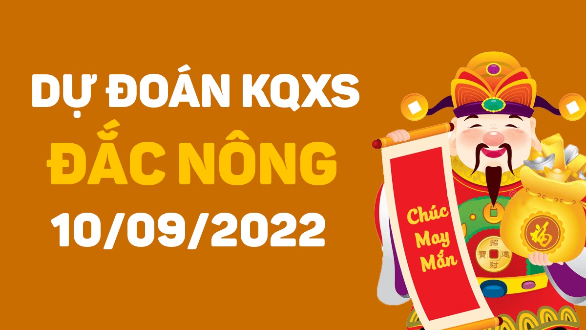 Dự đoán xổ số Đắk Nông 10-9-2022 thứ 7 – Dự đoán XSDNo hôm nay