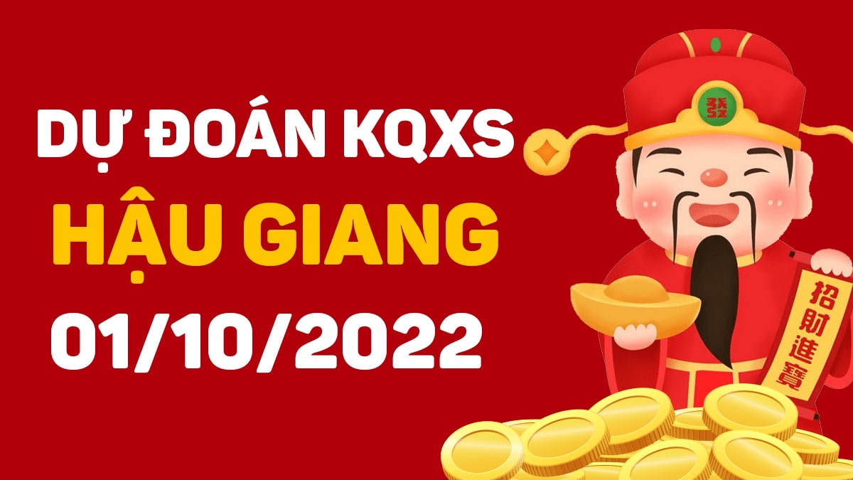 Dự đoán xổ số Hậu Giang 1-10-2022 thứ 7 – Dự đoán XSHG hôm nay