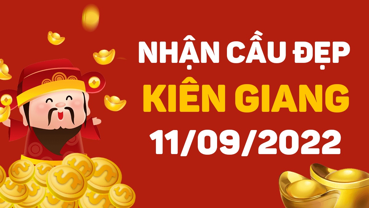 Dự đoán xổ số Kiên Giang 11-9-2022 chủ nhật – Dự đoán XSKG hôm nay