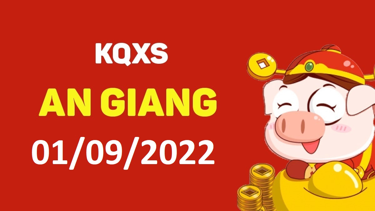 XSAG 1-9-2022 thứ 5 – KQ xổ số An Giang ngày 1 tháng 9