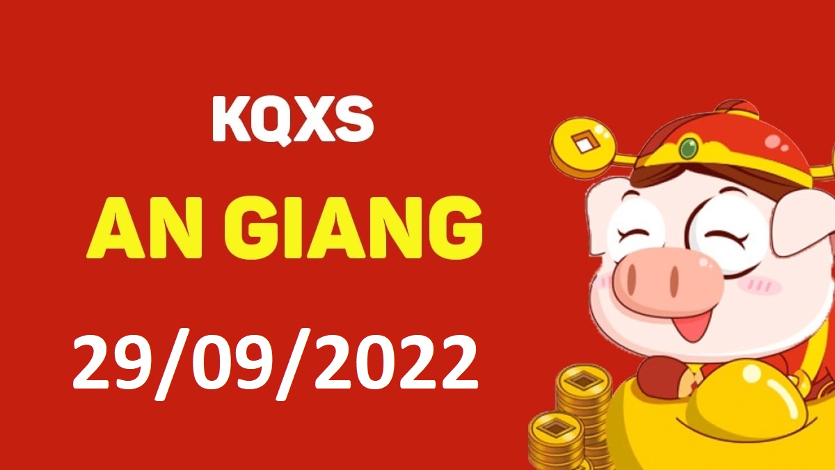 XSAG 29-9-2022 thứ 5 – KQ xổ số An Giang ngày 29 tháng 9