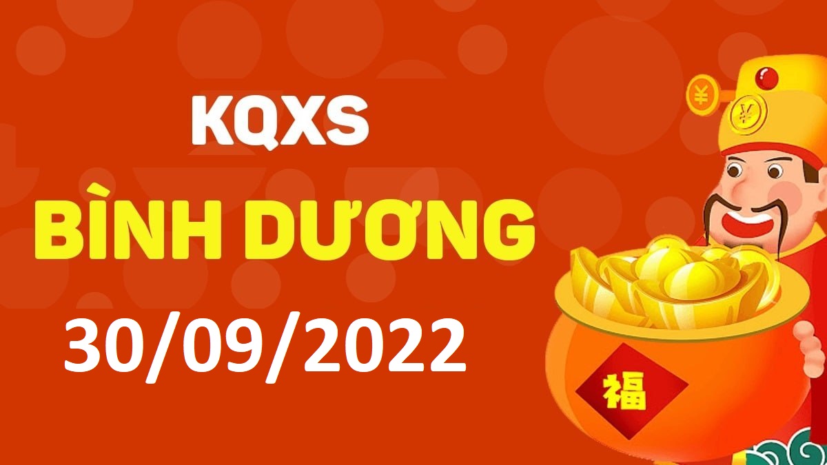 XSBD 30-9-2022 thứ 6 – KQ xổ số Bình Dương ngày 30 tháng 9