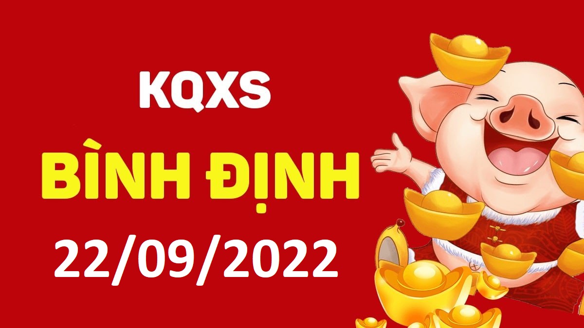 XSBDi 22-9-2022 thứ 5 – KQ xổ số Bình Định ngày 22 tháng 9