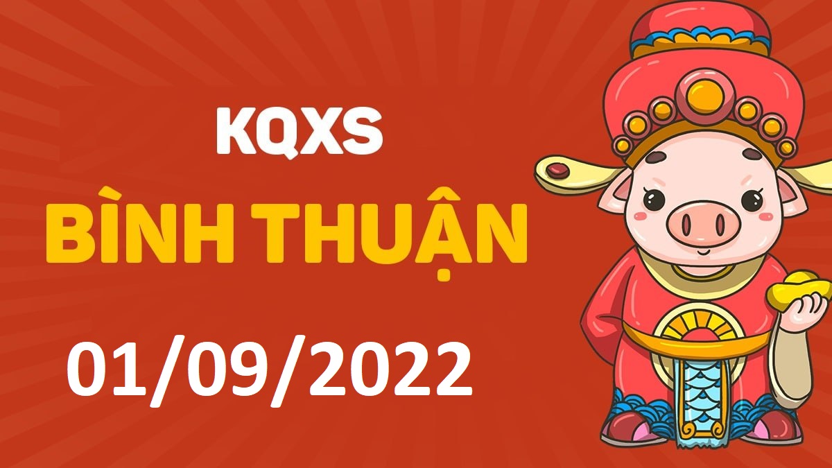 XSBTh 1-9-2022 thứ 5 – KQ xổ số Bình Thuận ngày 1 tháng 9