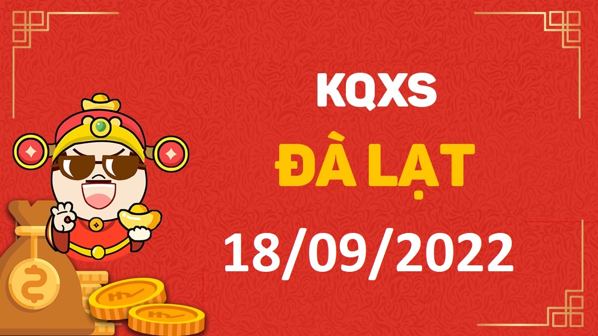 XSDL 18-9-2022 chủ nhật – KQ xổ số Đà Lạt ngày 18 tháng 9