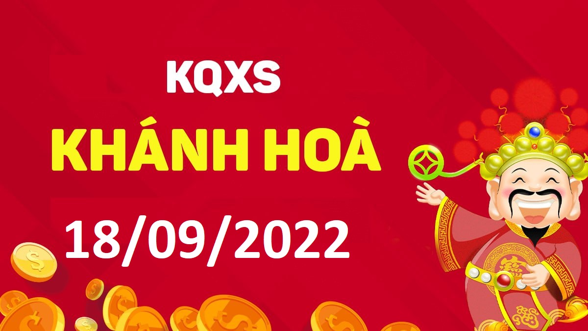 XSKH 18-9-2022 chủ nhật – KQ xổ số Khánh Hòa ngày 18 tháng 9