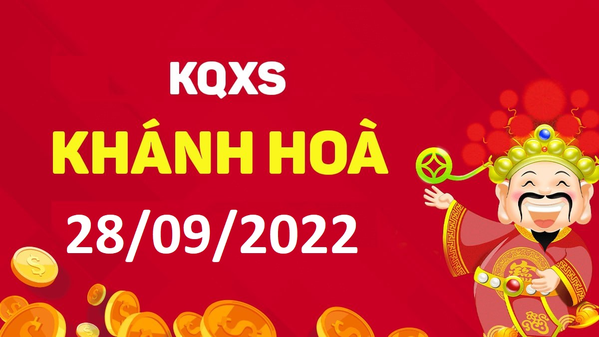 XSKH 28-9-2022 thứ 4 – KQ xổ số Khánh Hòa ngày 28 tháng 9