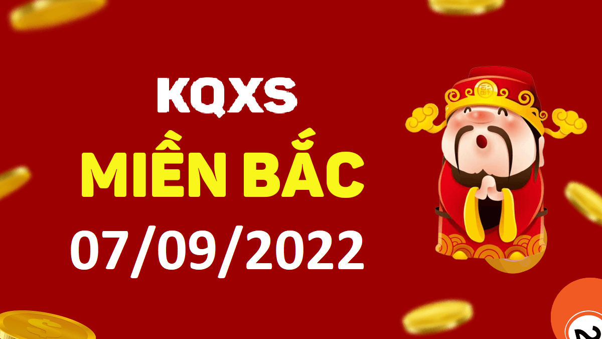 Xổ số miền Bắc 7-9-2022 thứ 4 – KQ XSMB ngày 7 tháng 9