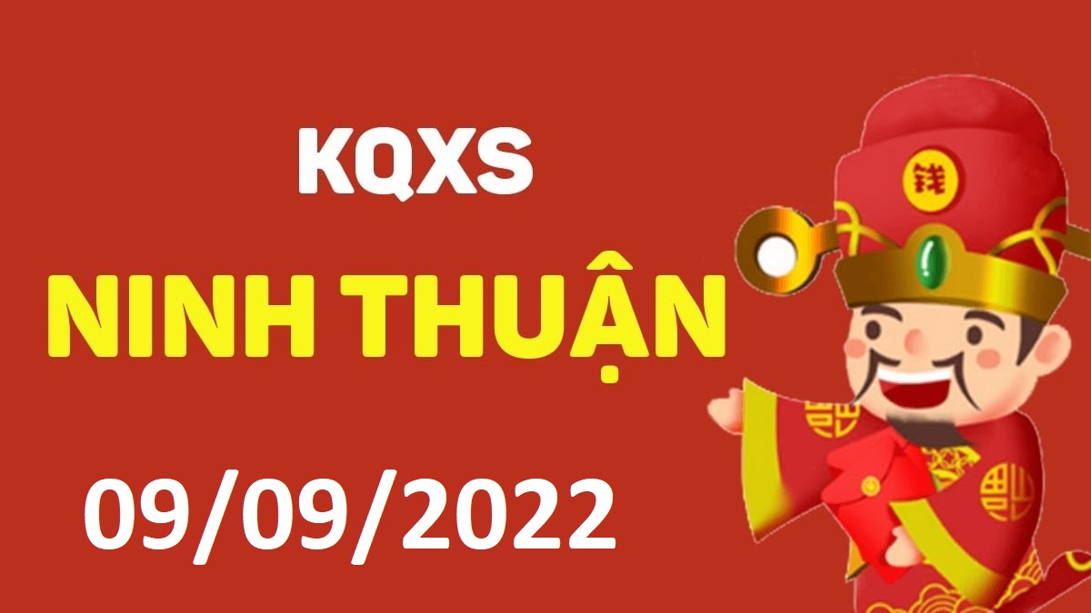 XSNT 9-9-2022 thứ 6 – KQ xổ số Ninh Thuận ngày 9 tháng 9