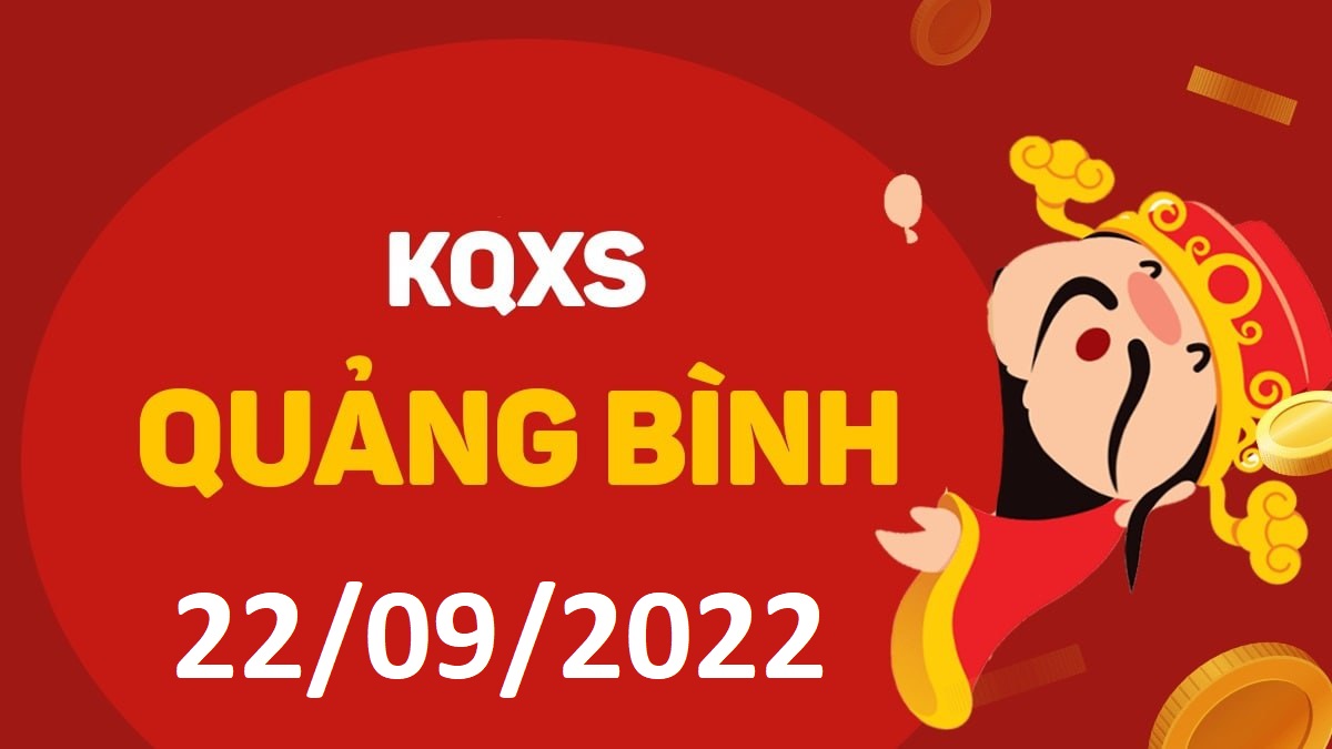 XSQB 22-9-2022 thứ 5 – KQ xổ số Quảng Bình ngày 22 tháng 9