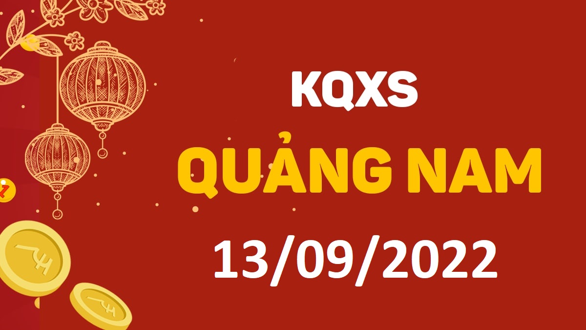 XSQNa 13-9-2022 thứ 3 – KQ xổ số Quảng Nam ngày 13 tháng 9