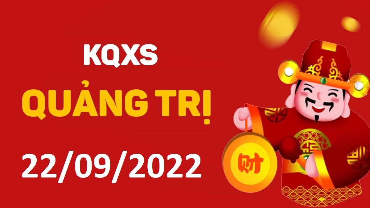 XSQT 22-9-2022 thứ 5 – KQ xổ số Quảng Trị ngày 22 tháng 9