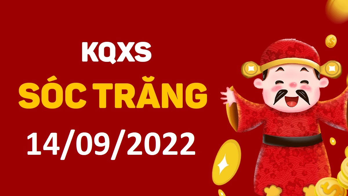 XSST 14-9-2022 thứ 4 – KQ xổ số Sóc Trăng ngày 14 tháng 9