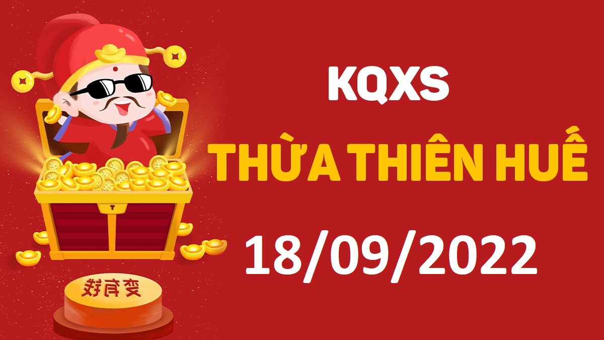 XSTTH 18-9-2022 chủ nhật – KQ xổ số Huế ngày 18 tháng 9