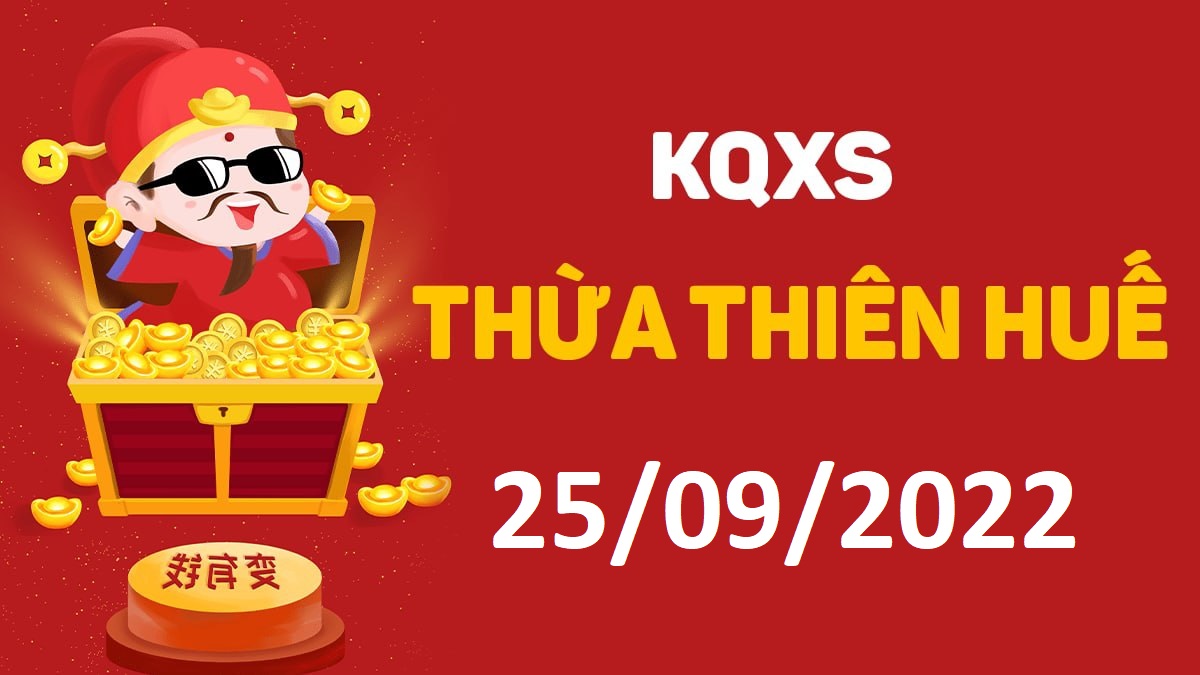 XSTTH 25-9-2022 chủ nhật – KQ xổ số Huế ngày 25 tháng 9