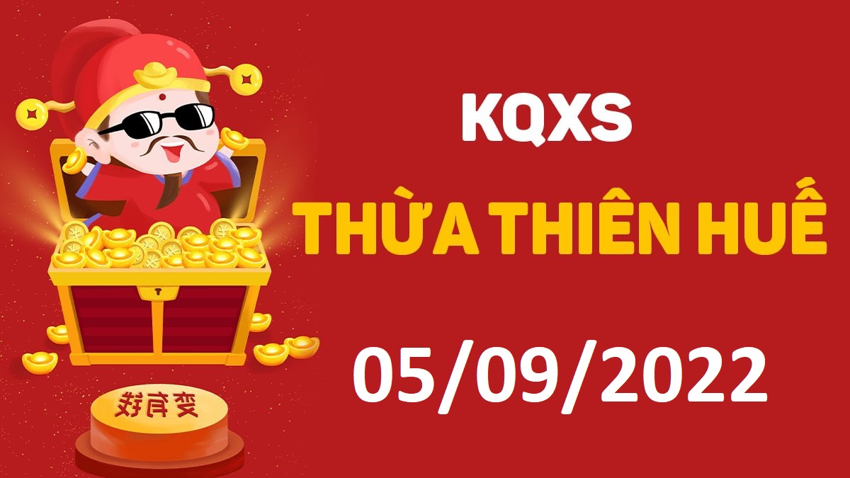 XSTTH 5-9-2022 thứ 2 – KQ xổ số Huế ngày 5 tháng 9