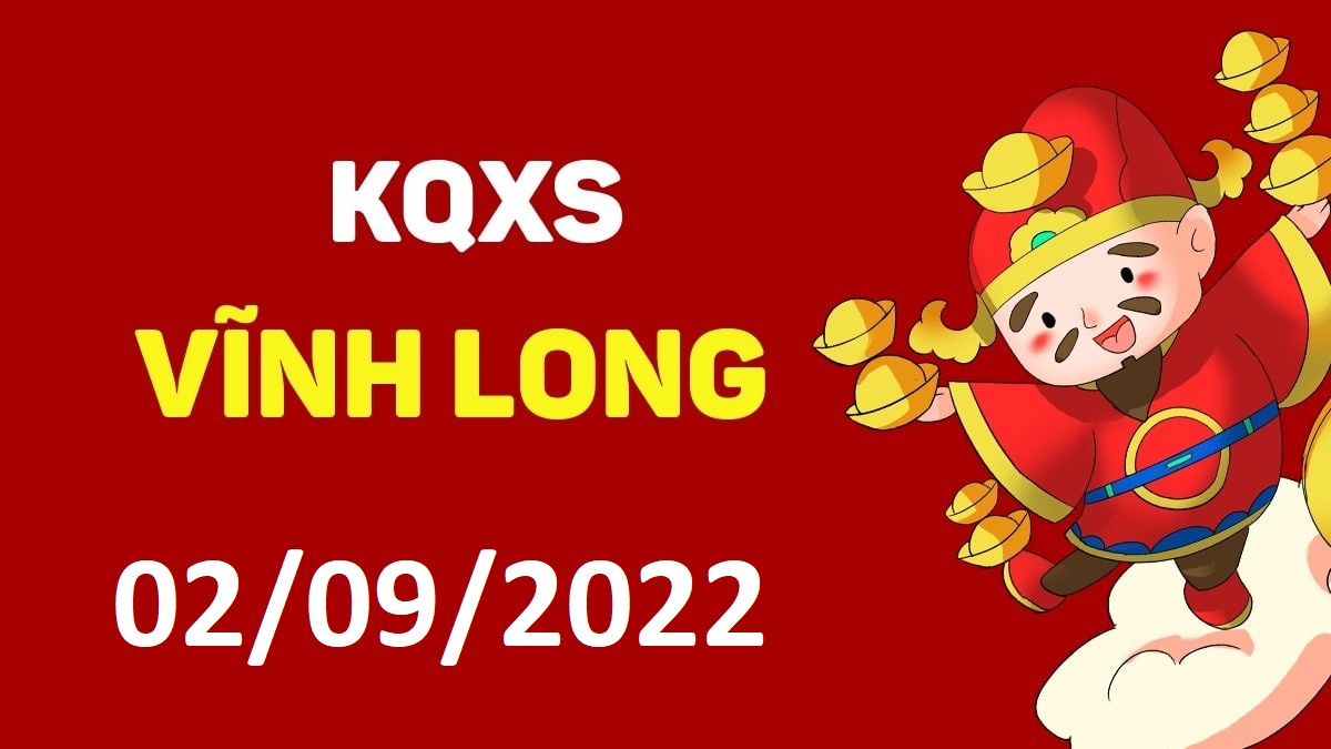 XSVL 2-9-2022 thứ 6 – KQ xổ số Vĩnh Long ngày 2 tháng 9