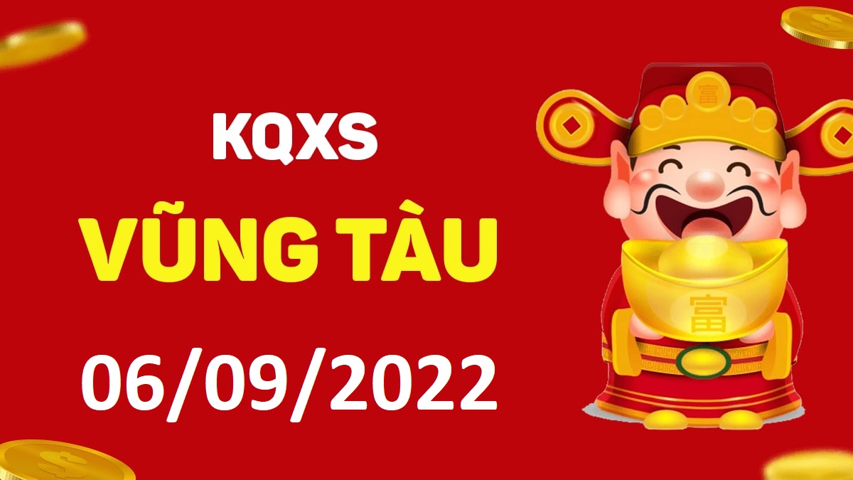 XSVT 6-9-2022 thứ 3 – KQ xổ số Vũng Tàu ngày 6 tháng 9