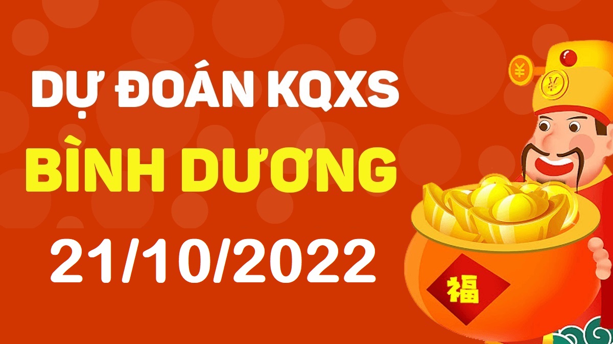 Dự đoán xổ số Bình Dương 21-10-2022 thứ 6 – Dự đoán XSBD hôm nay