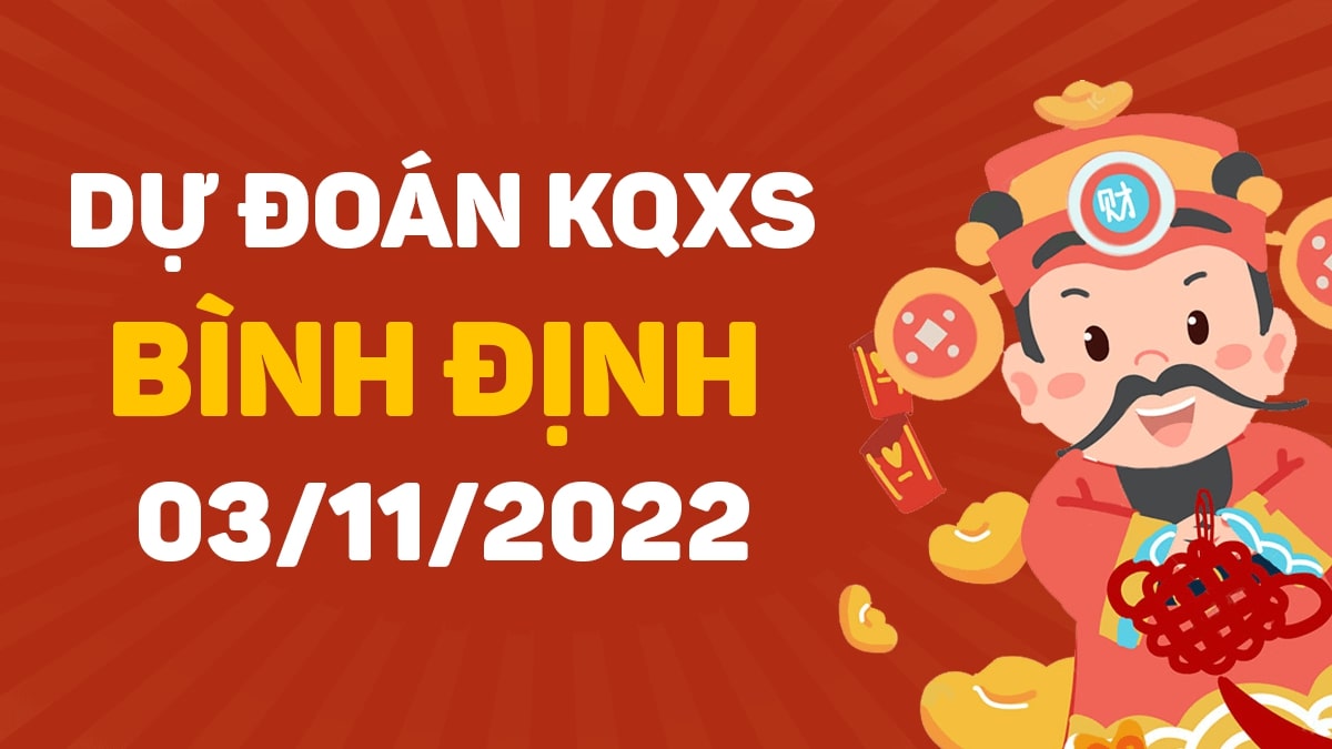 Dự đoán xổ số Bình Định 3-11-2022 thứ 5 – Dự đoán XSBDi hôm nay