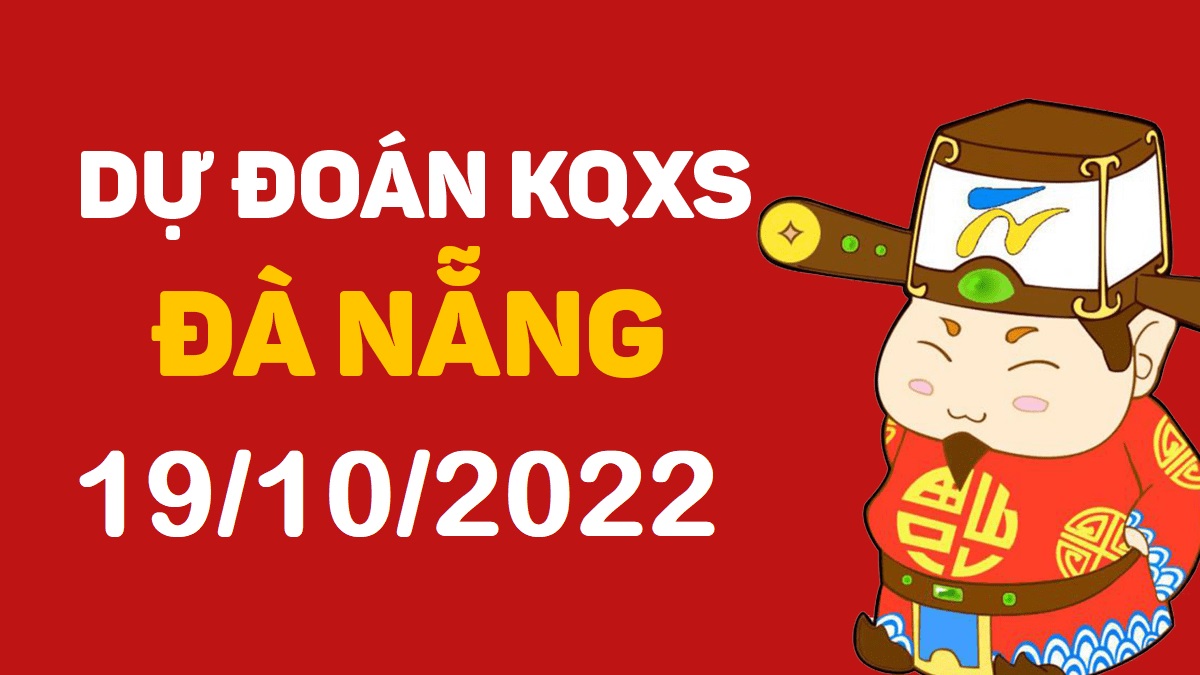 Dự đoán xổ số Đà Nẵng 19-10-2022 thứ 4 – Dự đoán XSDNa hôm nay