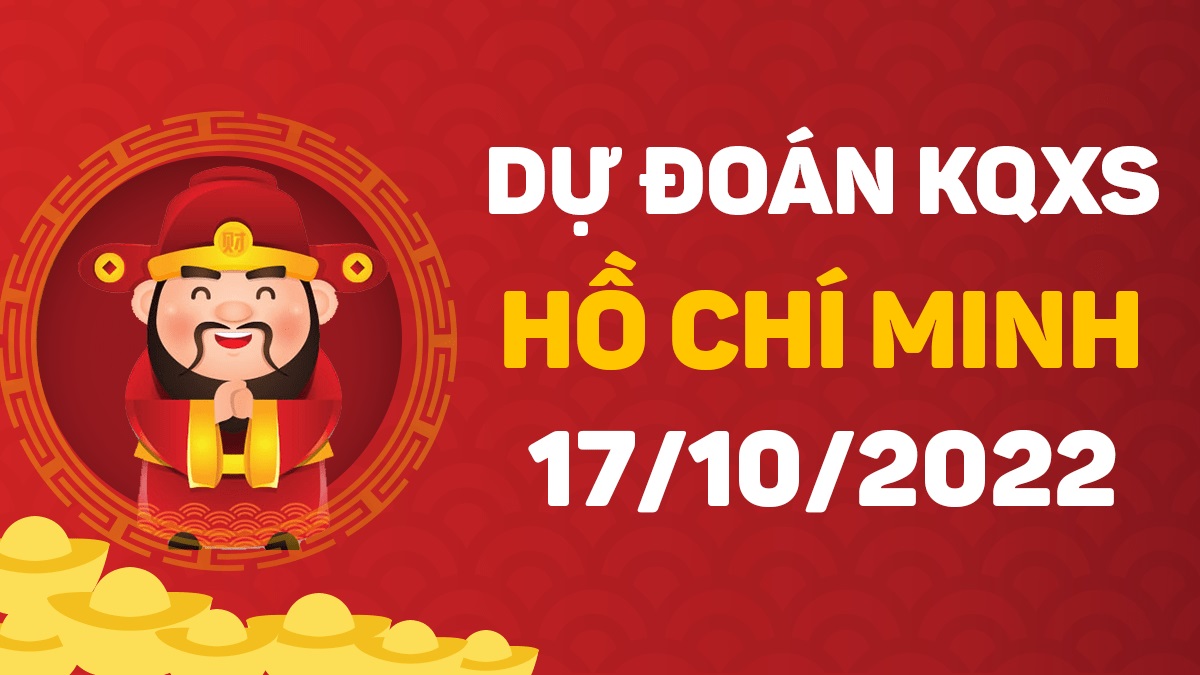 Dự đoán xổ số Hồ Chí Minh 17-10-2022 thứ 2 – Dự đoán XSHCM hôm nay