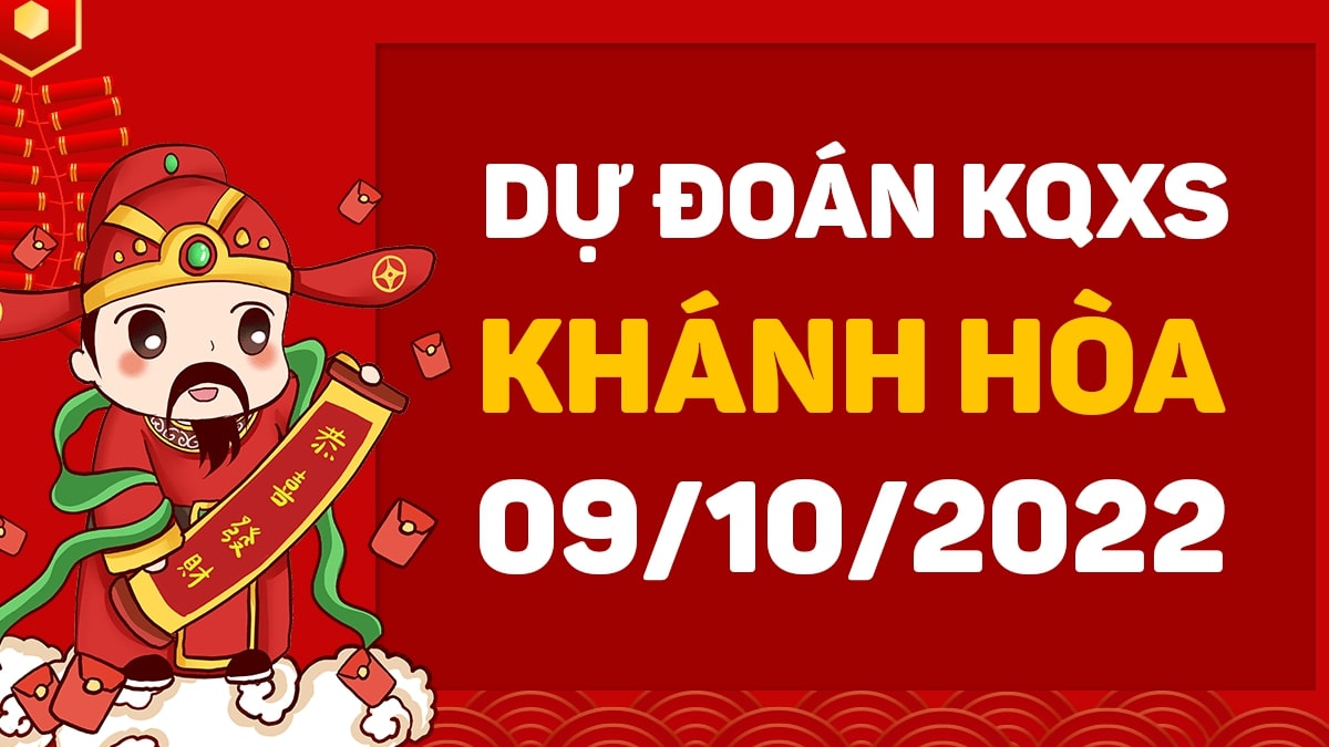 Dự đoán xổ số Khánh Hòa 9-10-2022 chủ nhật – Dự đoán XSKH hôm nay