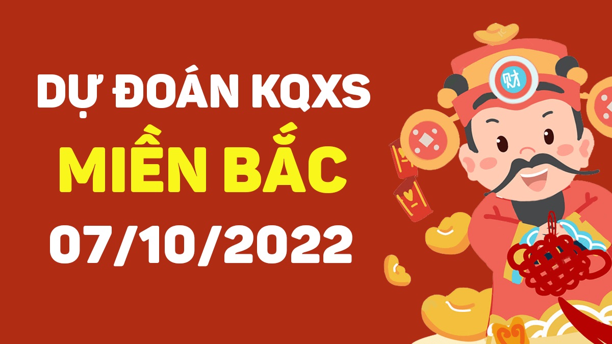 Dự đoán xổ số miền Bắc 7-10-2022 thứ 6 – Dự đoán XSHP hôm nay