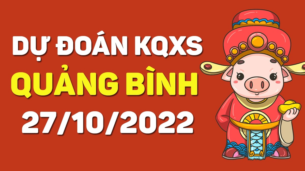 du-doan-xsqb-27-10-2022