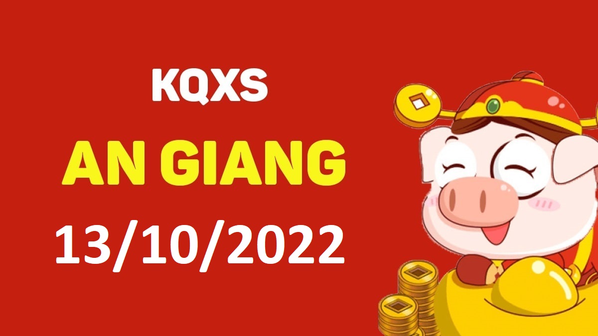 XSAG 13-10-2022 thứ 5 – KQ xổ số An Giang ngày 13 tháng 10