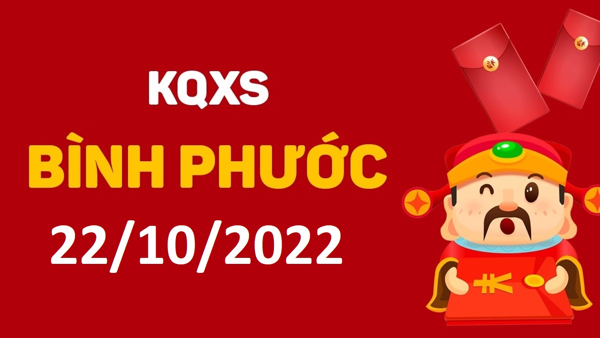 XSBP 22-10-2022 thứ 7 – KQ xổ số Bình Phước ngày 22 tháng 10