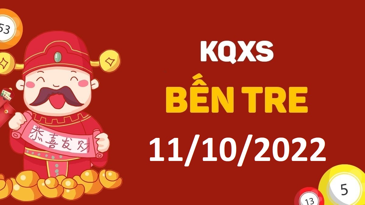 XSBT 11-10-2022 thứ 3 – KQ xổ số Bến Tre ngày 11 tháng 10